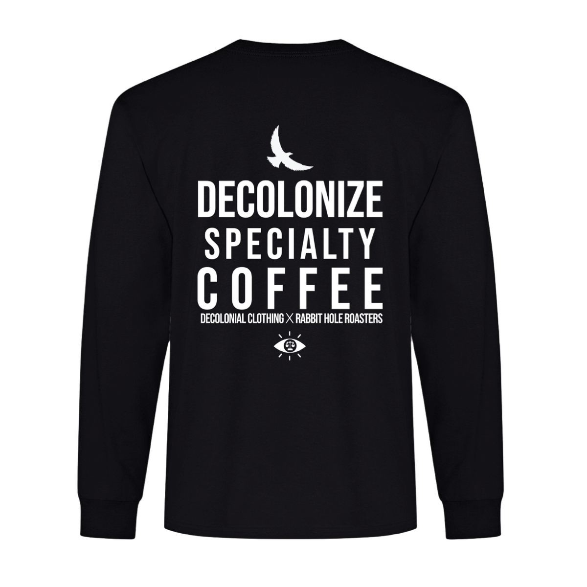 Back view of black long-sleeve shirt with 'Decolonize Specialty Coffee' text on a white background highlighting Decolonial Clothing and Rabbit Hole Roasters first collaboration of many.